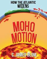 Moho Motion: How the Atlantic Widens 1514659964 Book Cover