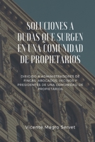 SOLUCIONES A DUDAS QUE SURGEN EN UNA COMUNIDAD DE PROPIETARIOS: Dirigido a administradores de fincas, abogados, vecinos y presidentes de comunidad (Spanish Edition) B0CTH1KNCC Book Cover