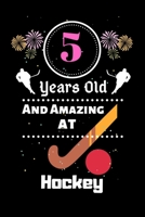 5 Years Old And Amazing At Hockey: Best Appreciation gifts notebook, Great for 5 years Hockey Appreciation/Thank You/ Birthday & Christmas Gifts 1700792431 Book Cover