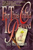 For This Child I Prayed 0967108802 Book Cover