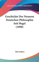 Geschichte Der Neueren Deutschen Philosophie Seit Hegel (1898) 1104172755 Book Cover