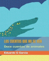 Los cuentos que no se ven (Spanish Edition) B0CW14596W Book Cover
