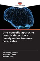 Une nouvelle approche pour la détection et l'analyse des tumeurs cérébrales 6209347134 Book Cover