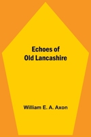 Echoes of old Lancashire 9354598749 Book Cover