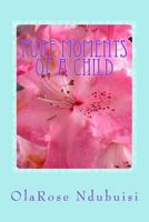 Pure Moments of a Child: Pure Moments of a Child 0878311424 Book Cover