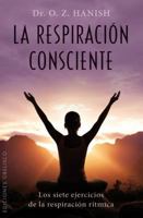 La Respiracion Consciente: Los 7 Ejercicios de la Respiracion Ritmica 8497779614 Book Cover