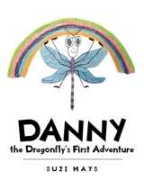 Danny the Dragonfly's First Adventure 1644246082 Book Cover