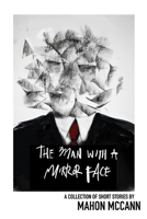 The Man with a Mirror Face: 12 Short Stories 1838146806 Book Cover