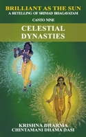Brilliant as the Sun: A retelling of Srimad Bhagavatam: Canto Nine: Celestial Dynasties B0C7F8X735 Book Cover