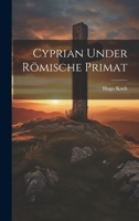 Cyprian Under Römische Primat 1022569031 Book Cover