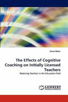 The Effects of Cognitive Coaching on Initially Licensed Teachers 384430214X Book Cover