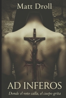 AD INFEROS: Donde el voto calla, el cuerpo grita (Spanish Edition) B0GCD93HYS Book Cover