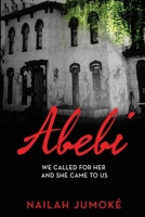 Abebi: We Called for Her and She Came to Us 1732329702 Book Cover