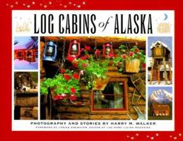 Log Cabins of Alaska: Photography and Stories 0945397712 Book Cover