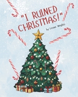 "I ruined Christmas!" B0FXTQGJCR Book Cover