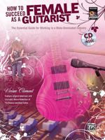 How to Succeed as a Female Guitarist: The Essential Guide for Working in a Male-Dominated Industry Book & CD 0739043048 Book Cover