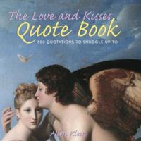 The Love and Kisses Quote Book: 500 Quotations to Snuggle Up To 0517224631 Book Cover