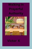 Walking in Prayerful Authority 9300128787 Book Cover