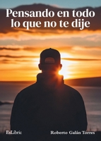 Pensando en todo lo que no te dije (Spanish Edition) B0F66J1KHR Book Cover