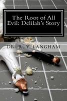 The Root of All Evil: Delilah's Story 1517160553 Book Cover