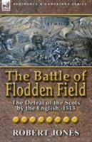 The Battle Of Flodden Field: Fought September 9, 1513 0857066323 Book Cover