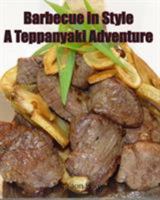 Barbecue in Style A Teppanyaki Adventure: Teppanyaki 0646971018 Book Cover