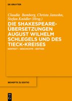 Die Shakespeare-�bersetzungen Von August Wilhelm Schlegel Und Des Tieck-Kreises: Kontext - Geschichte - Edition 3111014266 Book Cover