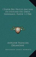 L'Enfer Des Peuples Anciens Ou Histoire Des Dieux Infernaux, Partie 1 1165540592 Book Cover