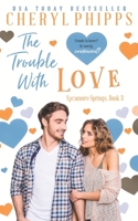 The Trouble with Love B08Q6QZF8X Book Cover