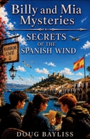 Secrets of The Spanish Wind (Billy & Mia Mysteries) B0FVSRW25J Book Cover