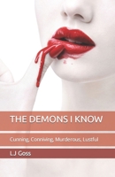 THE DEMONS I KNOW: Cunning, Conniving, Murderous, Lustful 0639787509 Book Cover