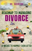 Roadmap to managing divorce: 6 weeks to happily even after 9395266406 Book Cover