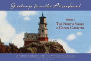 Greetings from the Arrowhead: The North Shore & Canoe Country: a Postcard Perspective of Historic Northeastern Minnesota 1887317317 Book Cover