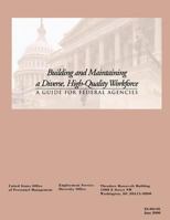 Building and Maintaining a Diverse, High-Quality Workforce: A Guide for Federal Agencies 1478140836 Book Cover