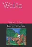 Wolfie: Finds a Friend 1078481245 Book Cover