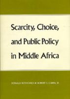 Scarcity, Choice and Public Policy in Middle Africa 0520033787 Book Cover