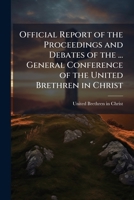 Official report of the proceedings and debates of the ... general conference of the United Brethren in Christ 1176158309 Book Cover