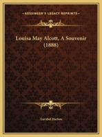 Louisa May Alcott; A Souvenir 1378042832 Book Cover