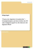 Charta der digitalen Grundrechte - Grundprinzipien auf dem Gebiet der EU oder lediglich Appell an die Akteure der digitalen Welt? 3668467064 Book Cover
