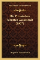 Die Prosaischen Schriften Gesammelt .. 1168398444 Book Cover