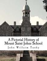 A Pictorial History of Mount Saint Johns School 1537025589 Book Cover