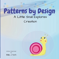 Patterns by Design: A Little Snail Explores Creation B0FKHKLJX7 Book Cover