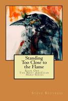 Standing Too Close to the Flame 1499316763 Book Cover