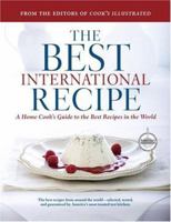 The Best International Recipe: A Home Cook's Guide to the Best Recipes in the World (Best Recipe Classics) 1933615176 Book Cover