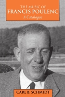 The Music of Francis Poulenc (1899-1963): A Catalogue 0198163363 Book Cover