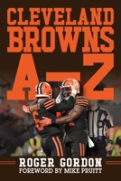 Cleveland Browns A - Z: An Alphabetical History of Browns Football 1683583671 Book Cover