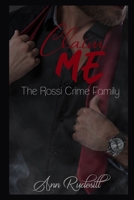 Claim Me: The Rossi Crime Family 179583742X Book Cover