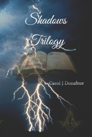 Shadows Trilogy: Shadows Books I, II, & III 1484903188 Book Cover