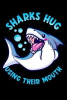 Sharks Hug Using Their Mouth: Sharks Hug Using Their Mouth Funny Shark Pun Blank Composition Notebook for Journaling & Writing (120 Lined Pages, 6" x 9") 1710685514 Book Cover