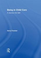 Being in Child Care: A Journey into Self 0866569790 Book Cover
